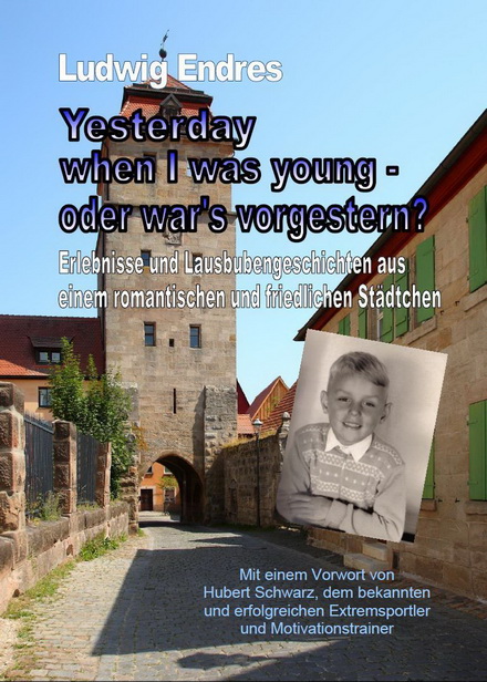 Ludwig Endres: Yesterday when I was young - oder war's vorgestern?